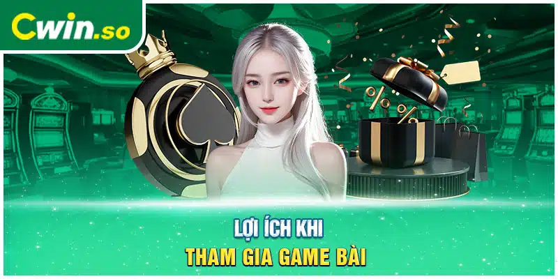 Lợi ích khi tham gia game bài 