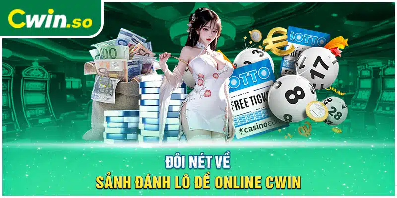 Đôi nét về sảnh đánh lô đề online CWIN 