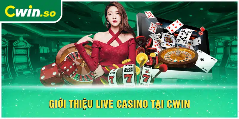 Giới thiệu Live casino tại CWIN