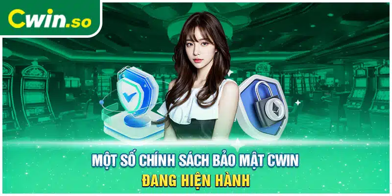 Một số chính sách bảo mật CWIN đang hiện hành