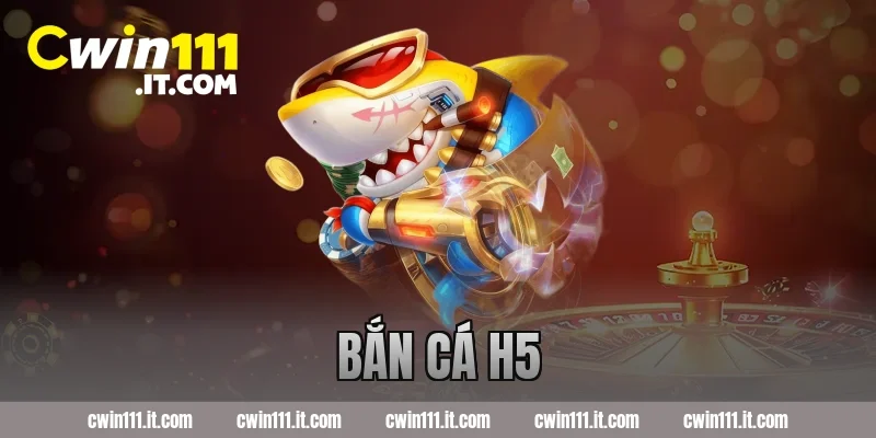 bắn cá h5