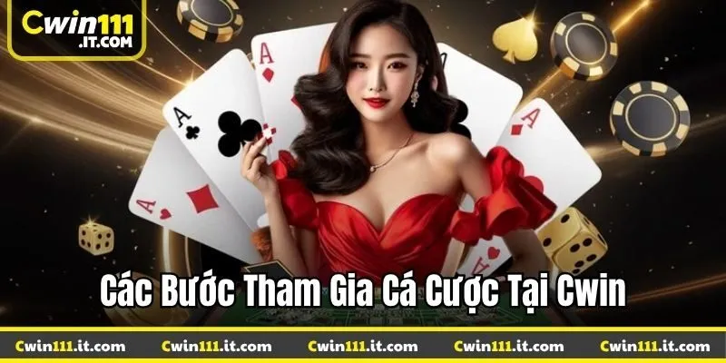 Các bước tham gia cá cược tại Cwin