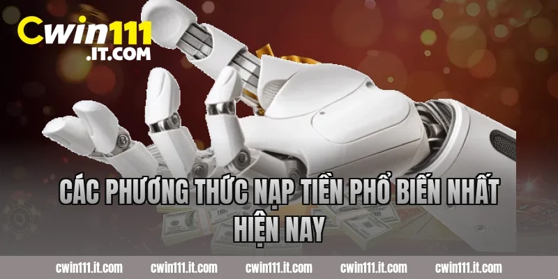 Các phương thức nạp tiền phổ biến nhất hiện nay