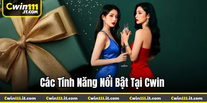 Các tính năng nổi bật của Cwin
