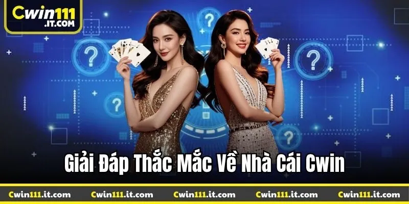Giải đáp thắc mắc về nhà cái Cwin