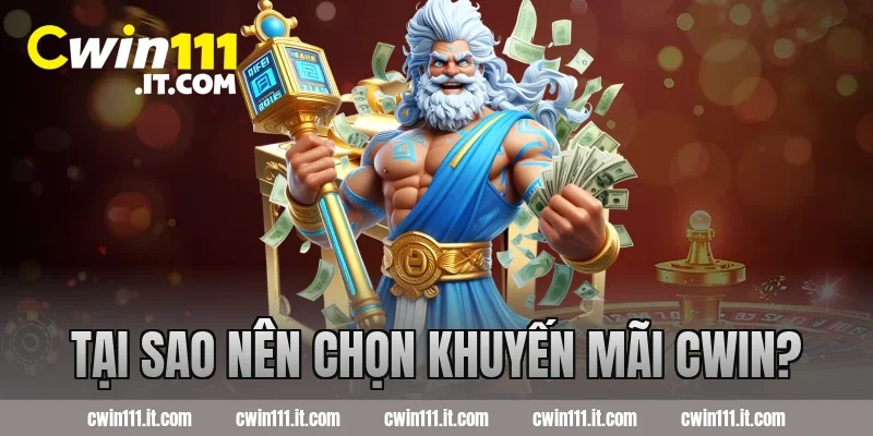 Tại Sao Nên Chọn Khuyến Mãi Cwin?